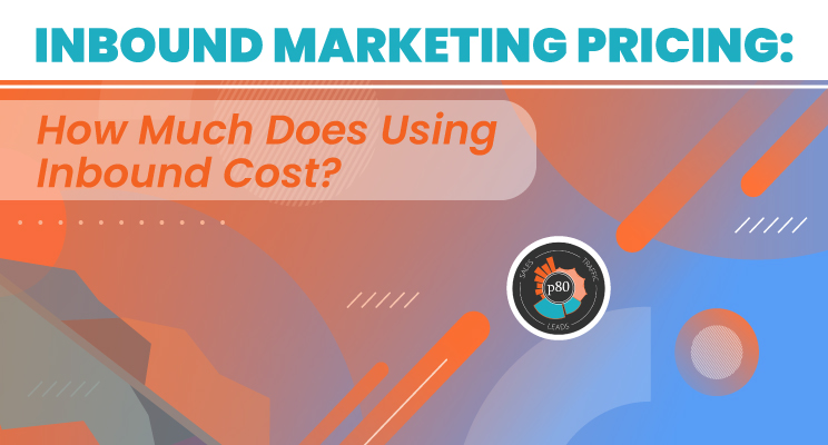 Inbound Marketing Pricing: How Much Does Inbound Cost?